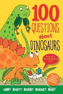 100 Questions About Dinosaurs (HARDCOVER BOOK)